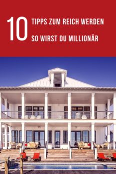 Mit diesen 10 Tipps wirst du endlich Millionär.