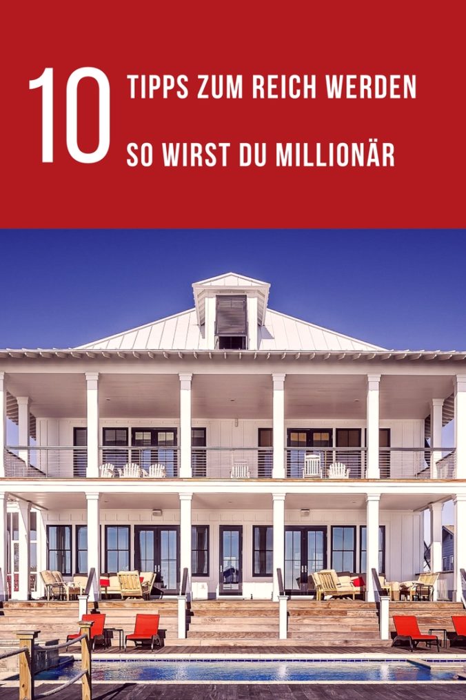 Mit diesen 10 Tipps wirst du endlich Millionär.