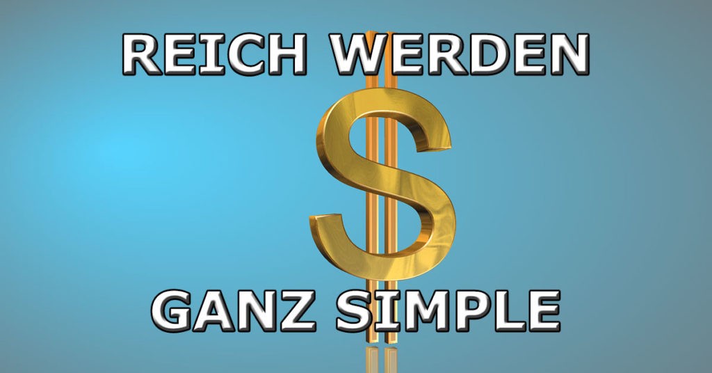Reich werden - ganz simple