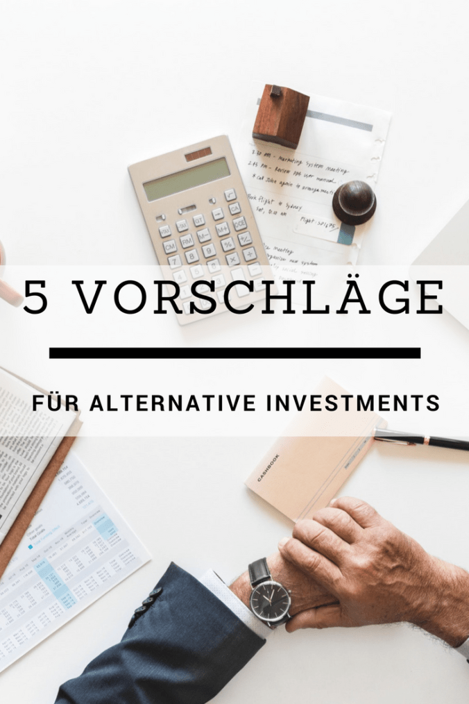 5 Super Vorschläge sein Geld Alternativ zu investieren und gewinnbringend anzulegen.