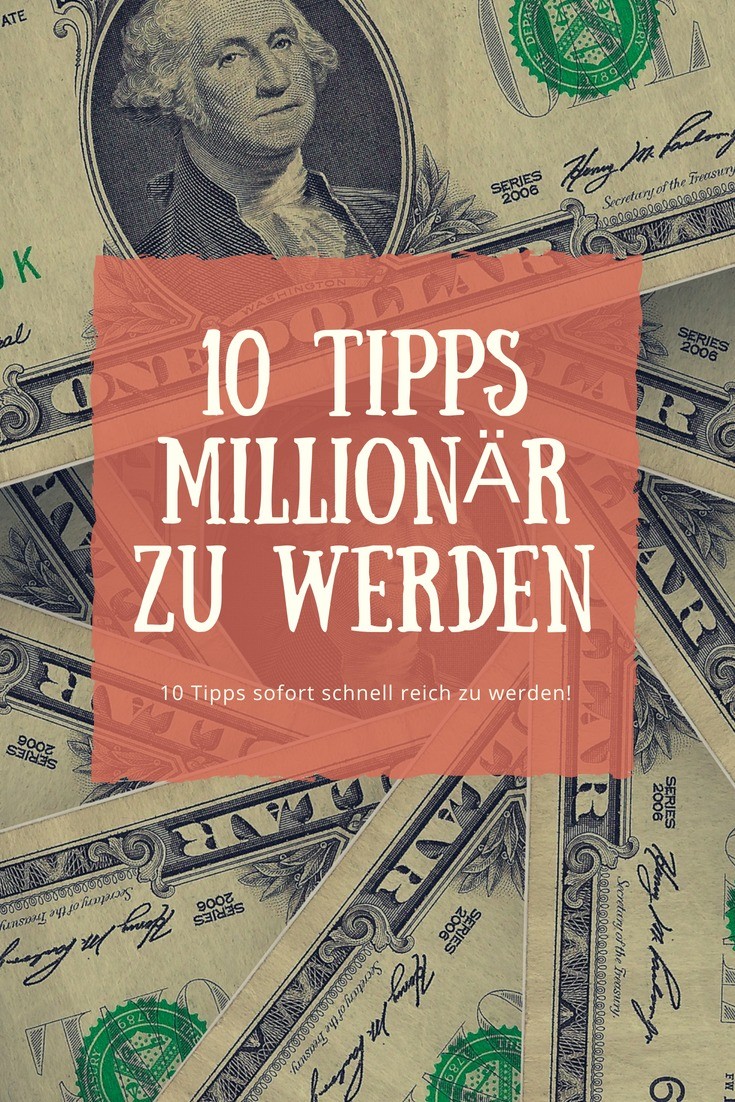 10 nicht ganz ernst gemeinte Tipps um schnell reich zu werden und Millionär zu sein.