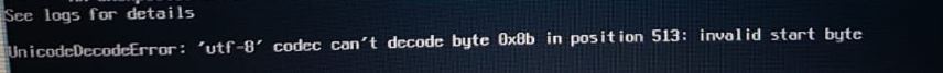 ESXi 6.5 Upgrade Fehler UnicodeDecodeError: utf-8 codec cant decode byte 0x8b in position 512: invalid start byte.