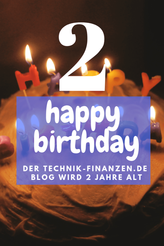Heute wird gefeiert. Der Technik und Finanzen Blog wird 2 Jahre alt. Feiern Sie mit.