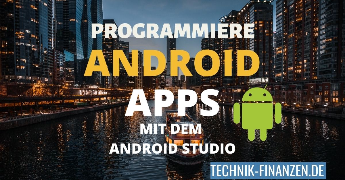Android Apps Programmierung - Mit dem Android Studio