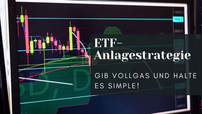 etf anlagestrategie Gib Vollgas und halte es simple