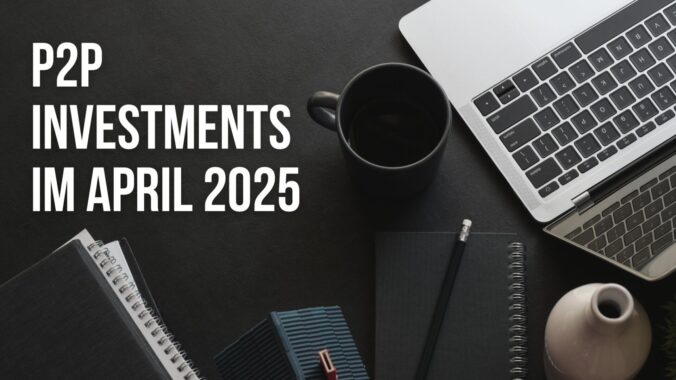 P2P Investments im April 2025